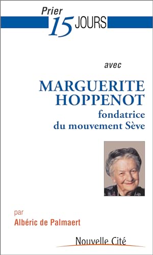 Imagen de archivo de Prier 15 jours avec Marguerite Hoppenot: Fondatrice du mouvement Sve a la venta por Ammareal