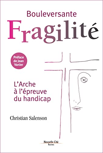 Stock image for Bouleversante fragilit: L'Arche  l'preuve du handicap for sale by Ammareal