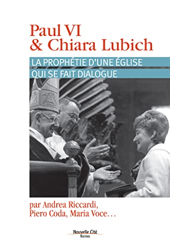 Stock image for Paul VI & Chiara Lubich ; la prophtie du dialogue for sale by Chapitre.com : livres et presse ancienne