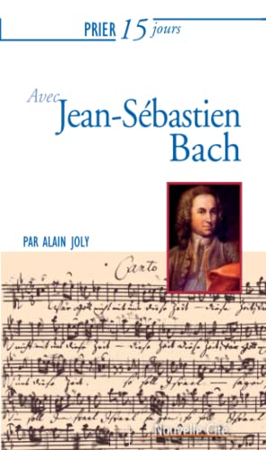 Imagen de archivo de Prier 15 jours avec Jean-Sbastien Bach a la venta por Ammareal