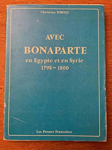 Beispielbild fr AVEC BONAPARTE EN GYPTE ET EN SYRIE, 1798-1800: DIX-NEUF LETTRES INDITS. zum Verkauf von Any Amount of Books