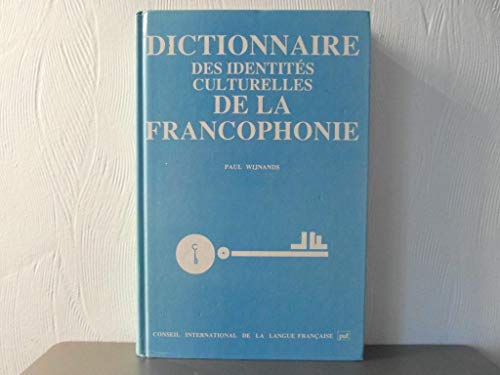 9782853192491: Dictionnaire des identits culturelles de la francophonie: Analyse du discours identitaire de langue franaise  travers 3000 notions