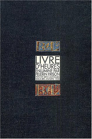 Stock image for Livre d'heures enlumin par Plerin Frison, peintre des Capitouls dans les annes 1500 for sale by medimops
