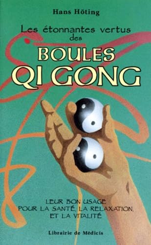 Les étonnantes vertus des boules Qi gong