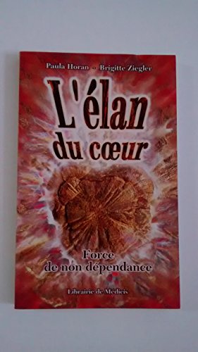 Stock image for L'lan du coeur : Force de non dpendance for sale by Ammareal