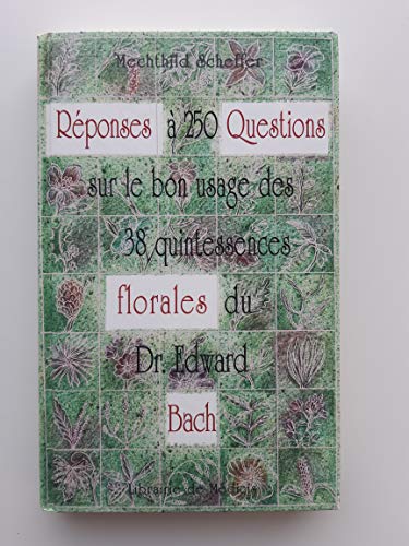 9782853270663: Rponses  250 questions sur le bon usage des 38 quintessences florales du Dr Edward Bach