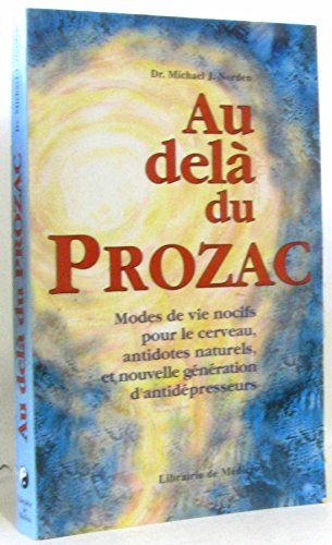 Beispielbild fr Au-del Du Prozac : Modes De Vie Nocifs Pour Le Cerveau, Antidotes Naturels Et Nouvelle Gnration D zum Verkauf von RECYCLIVRE