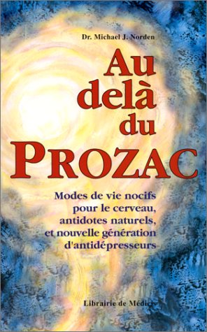 Imagen de archivo de Au-del Du Prozac : Modes De Vie Nocifs Pour Le Cerveau, Antidotes Naturels Et Nouvelle Gnration D a la venta por RECYCLIVRE