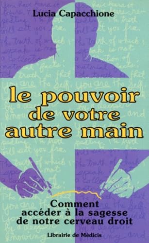 Beispielbild fr Le Pouvoir De Votre Autre Main : Comment Accder  La Sagesse De Notre Cerveau Droit zum Verkauf von RECYCLIVRE