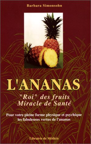 Beispielbild fr L'ananas, roi des fruits, miracle de sant zum Verkauf von Ammareal