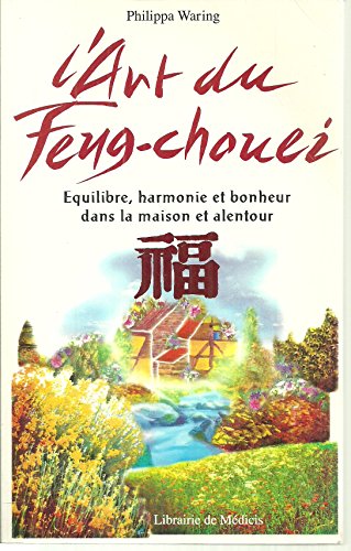 Imagen de archivo de L'art Du Feng Chouei : quilibre, Harmonie Et Bonheur Dans La Maison Et Alentour a la venta por RECYCLIVRE