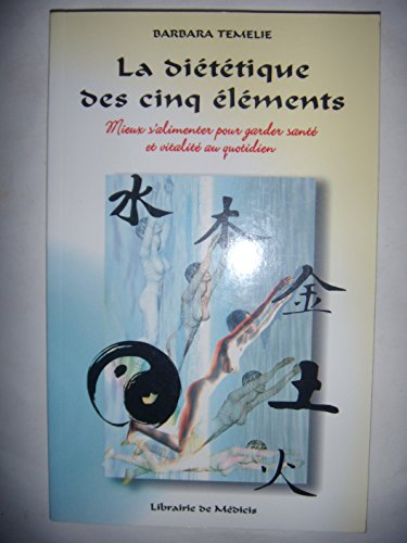 Beispielbild fr La Dittique Des Cinq lments : Mieux S'alimenter Pour Garder Sant Et Vitalit Au Quotidien zum Verkauf von RECYCLIVRE