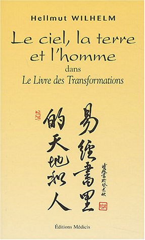 Le ciel, la terre et l'homme dans le livre des transformations (9782853271738) by WIHELM, HELLMUT