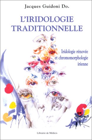 Beispielbild fr L'iridologie traditionnelle : Iridologie rnove et chromomorphologie irienne zum Verkauf von medimops