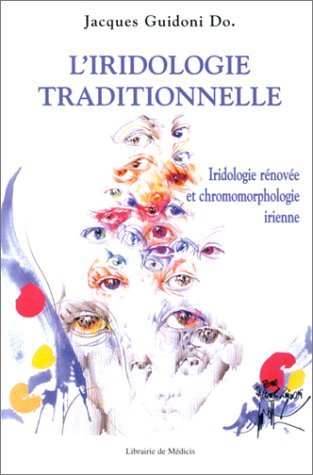 Imagen de archivo de L'iridologie Traditionnelle : Iridologie Rnove Et Chromomorphologie Irienne a la venta por RECYCLIVRE