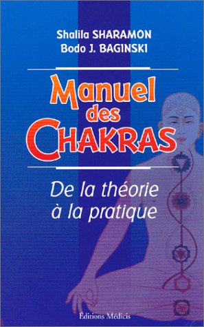 Beispielbild fr Manuel des Chakras : De la thorie  la pratique zum Verkauf von medimops