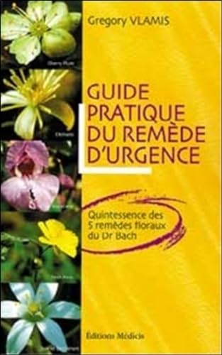 Beispielbild fr Guide pratique du remde d'urgence : Quintessence des 5 remdes floraux du Dr Bach zum Verkauf von medimops