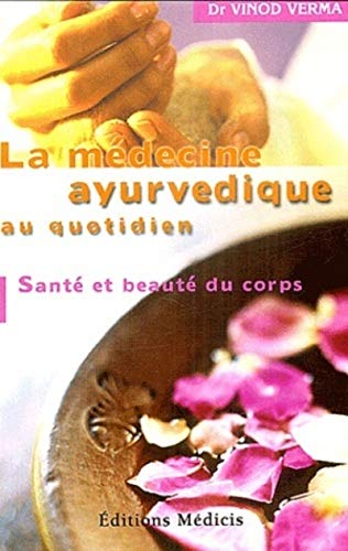 Beispielbild fr La mdecine ayurvedique au quotidien : Sant et beaut du corps zum Verkauf von medimops