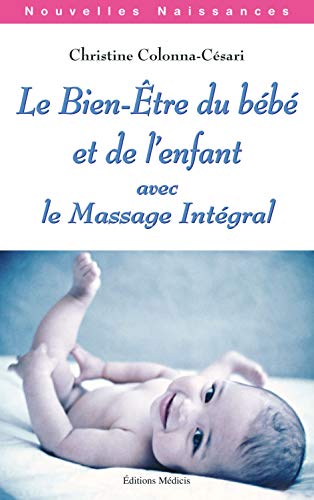 9782853272162: Le bien-tre du bb et de l'enfant avec le massage intgral