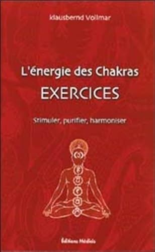 9782853272216: L'Energie des Chakras: Exercices : Stimuler, Purifier, Harmoniser