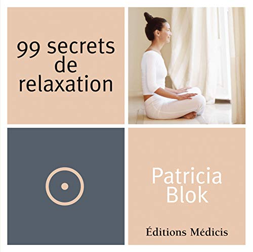 Imagen de archivo de 99 secrets de relaxation : Un lieu rien que pour moi Blok, Patricia a la venta por MaxiBooks