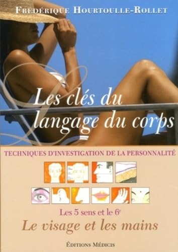 Stock image for Les cls du langage du corps : Techniques d'investigation de la personnalit, les 5 sens et le 6e, le visage et les mains for sale by medimops