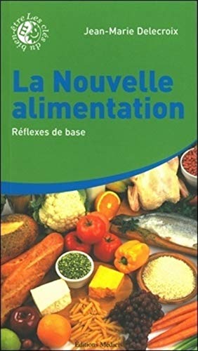 Beispielbild fr La Nouvelle alimentation - Rflexes de base zum Verkauf von Librairie Pic de la Mirandole