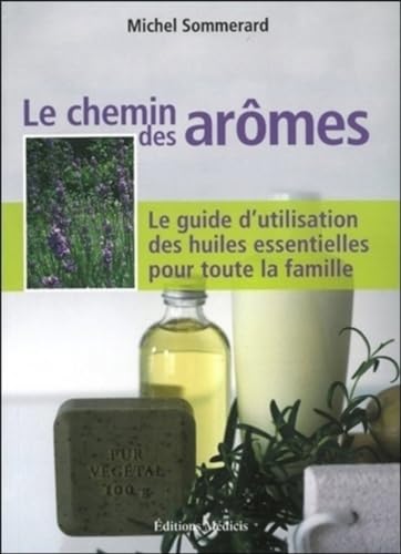 Beispielbild fr Le chemin des armes - Le guide d'utilisation des huiles essentielles pour toute la famille zum Verkauf von Ammareal