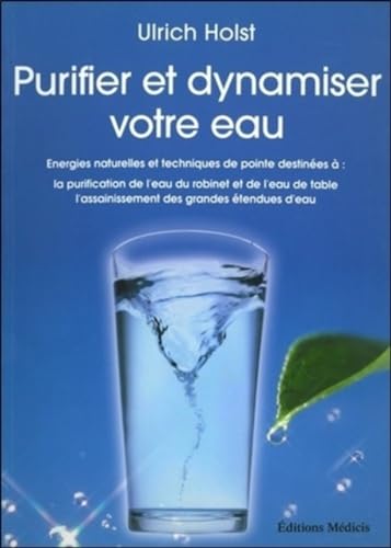 9782853272957: Purifier et dynamiser votre eau: Energies naturelles et techniques de pointe destines  : la purificatoin de l'eau du robinet et de l'eau de table, l'assainissement des grandes tendues d'eau