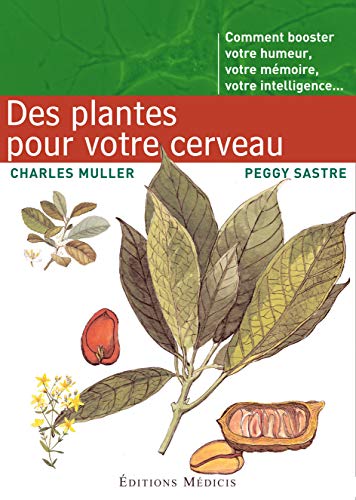 Beispielbild fr Des Plantes pour votre cerveau: Comment booster votre humeur, votre mmoire, votre intelligence zum Verkauf von Ammareal