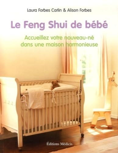 Beispielbild fr Le Feng Shui de bb : Accueillez votre nouveau-n dans une maison harmonieuse zum Verkauf von Librairie Th  la page