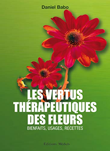 9782853273015: Les vertus thrapeutiques des fleurs - Bienfaits, usages, recettes