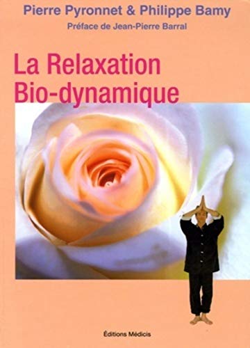 Beispielbild fr La Relaxation Bio-dynamique : L'Alchimie du souffle et du mouvement 30 Manires de vous faire du bien zum Verkauf von Ammareal