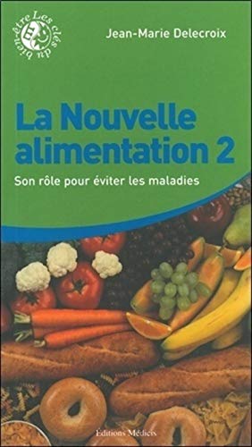 Beispielbild fr La Nouvelle alimentation : Tome 2, Son rle pour viter les maladies zum Verkauf von medimops