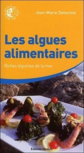Beispielbild fr Les Algues Alimentaires : Riches Lgumes De La Mer zum Verkauf von RECYCLIVRE