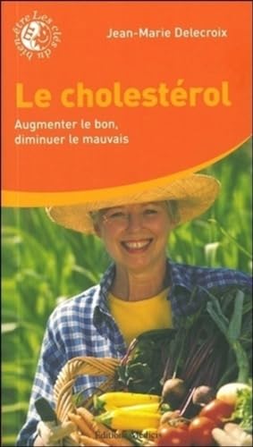 Beispielbild fr Le cholestrol - Augmenter le bon, diminuer le mauvais zum Verkauf von Librairie Pic de la Mirandole