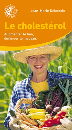 Stock image for Le cholestrol : Augmenter le bon, diminuer le mauvais for sale by Ammareal