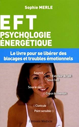 Beispielbild fr Eft, Psychologie nergtique : Le Livre Pour Se Librer Des Blocages Et Troubles motionnels : Techn zum Verkauf von RECYCLIVRE