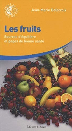 Beispielbild fr Les fruits - Sources d'quilibre et gages de bonne sant [Poche] Delecroix, Jean-Marie zum Verkauf von BIBLIO-NET