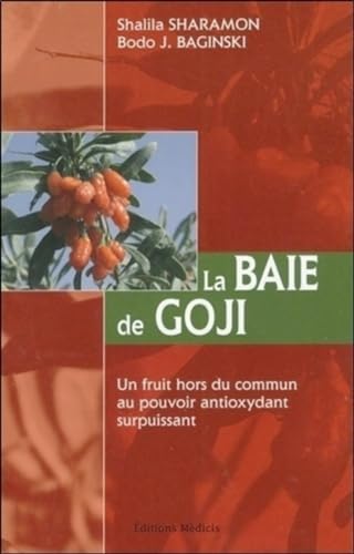 Stock image for La Baie de Goji : Un fruit hors du commun au pouvoir antioxydant surpuissant for sale by Ammareal