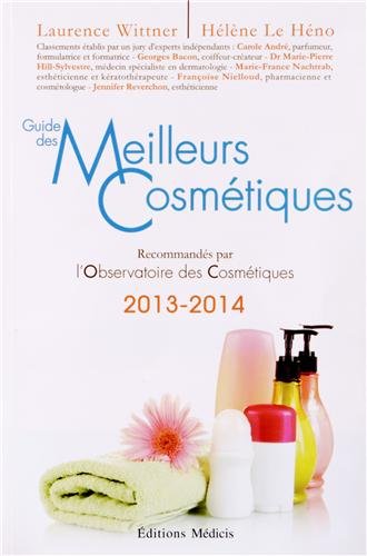Beispielbild fr Guide des meilleurs cosmtiques 2013-2014 recommands par L'observatoire des cosmtiques zum Verkauf von Ammareal