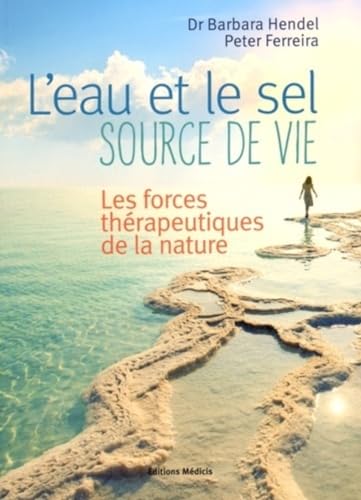 Beispielbild fr L'eau et le sel, source de vie : Les forces thrapeutiques de la nature zum Verkauf von medimops