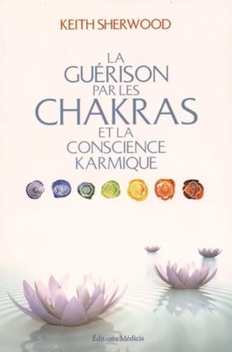 Stock image for La gurison par les chakras et la conscience karmique for sale by medimops