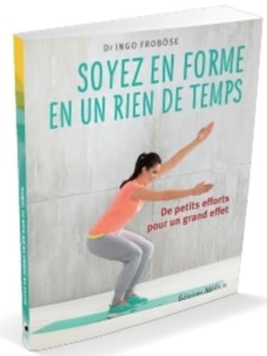 Beispielbild fr Soyez en forme en un rien de temps - De petts efforts pour un grand effet Frobse, Ingo et Imatoukene, Lydia zum Verkauf von BIBLIO-NET