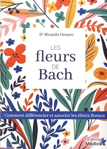 Beispielbild fr Les fleurs de bach : Comment diffrencier et associer les lixirs floraux zum Verkauf von medimops