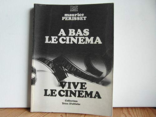 Stock image for A bas le cin ma, vive le cin ma [Paperback] PERISSET, Maurice for sale by LIVREAUTRESORSAS