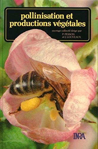 Pollinisation et Productions Vegetales - Pesson, P & Louveaux, J