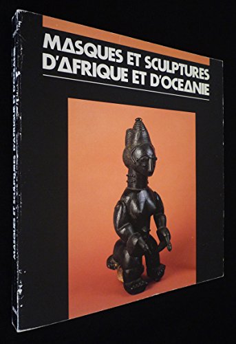 9782853460132: Masques Et Sculptures d'Afrique Et d'Oceanie: Collection Girardin Musee d'Art Moderne De La Ville De Paris