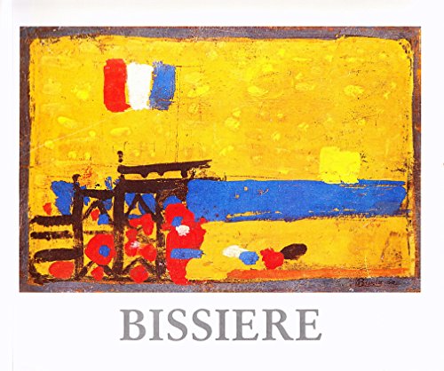 BissieÌ€re, 1886-1964: Paris, MuseÌe d'art moderne de la ville, 24 septembre-16 novembre 1986 : Dijon, MuseÌe des beaux-arts, 4 deÌcembre 1986-1 ... 14 feÌvrier-4 mai 1987 (French Edition) (9782853460217) by BissieÌ€re, Roger