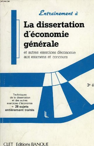 9782853542081: ENTRAINEMENT A: LA DISSERTATION D'ECONOMIE GENERALE, ET AUTRES EXERCICES D'ECONOMIE AUX EXAMENS ET CONCOURS